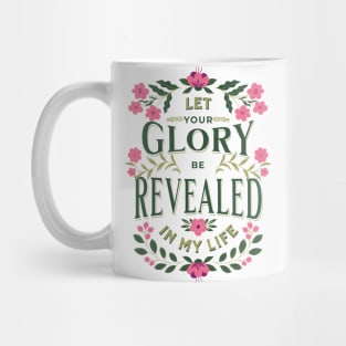 Let Your glory be revealed in my life (Isa. 40:5). Mug